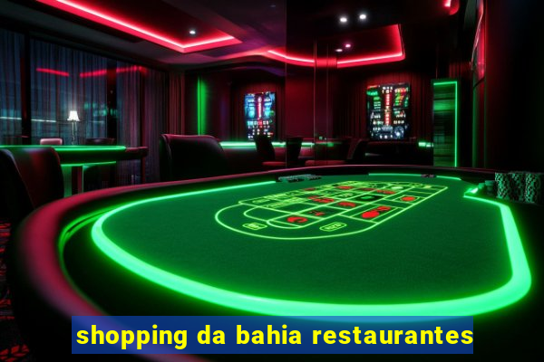 shopping da bahia restaurantes